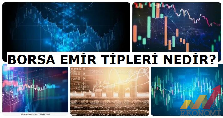 Borsa Emir Tipleri Nedir?