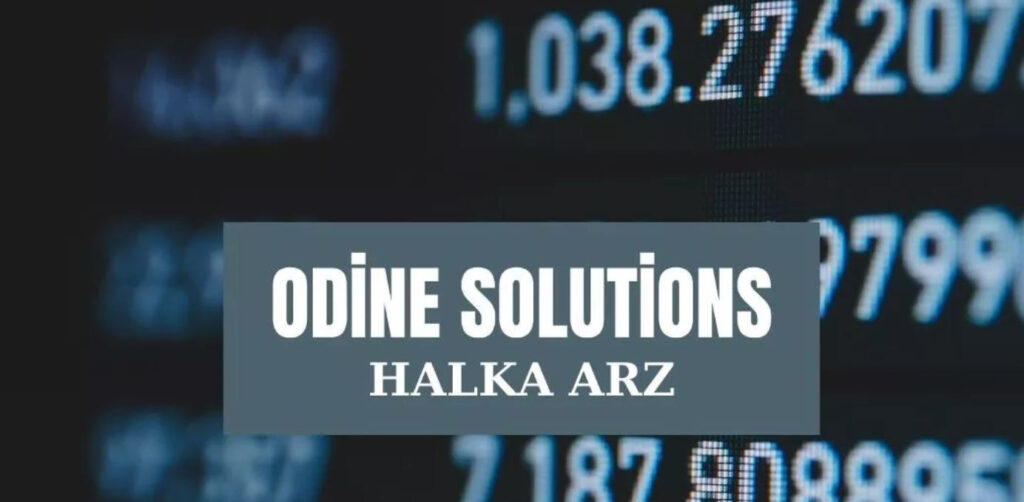 Odine Solutions Teknoloji Tic. ve San. A.Ş. Halka Arz